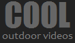 Watch cool outdoor videos.