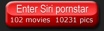 Movies of pornstar Siri.