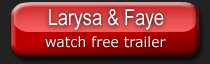 Download and watch erotic trailer with Larysa and Faye.